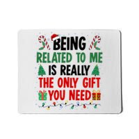 Being Related To Me Funny Christmas Family Xmas Mousepad