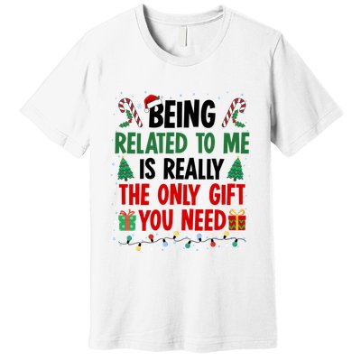 Being Related To Me Funny Christmas Family Xmas Premium T-Shirt