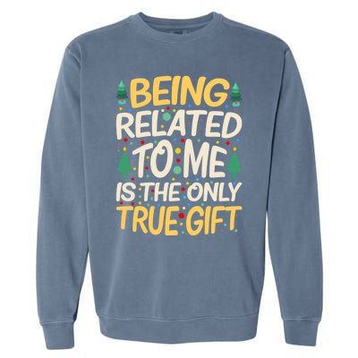 Being Related To Me Funny Christmas Saying Gift Garment-Dyed Sweatshirt