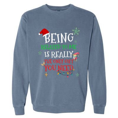 Being Related To Me Funny Christmas Family Cool Gift Garment-Dyed Sweatshirt