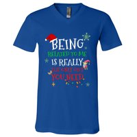 Being Related To Me Funny Christmas Family Cool Gift V-Neck T-Shirt