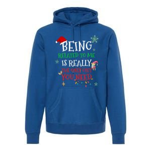 Being Related To Me Funny Christmas Family Cool Gift Premium Hoodie