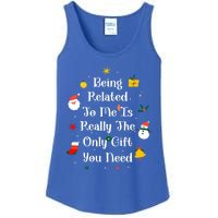 Being Related To Me Is Really The Only Gift You Need Gift Ladies Essential Tank