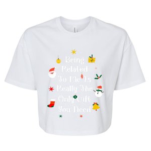 Being Related To Me Is Really The Only Gift You Need Gift Bella+Canvas Jersey Crop Tee