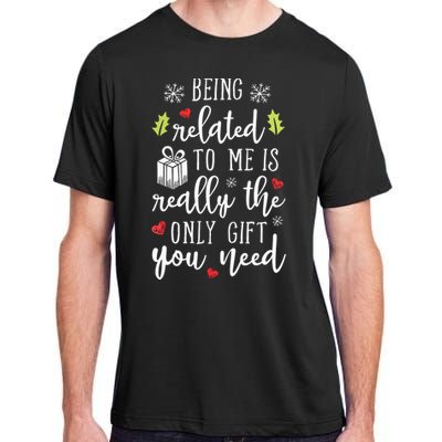 Being Related To Me Funny Christmas Family Xmas Pajamas Gift Adult ChromaSoft Performance T-Shirt