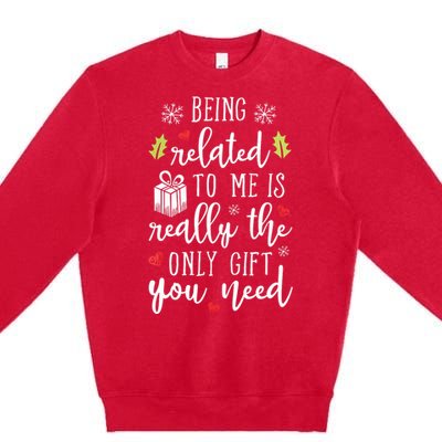 Being Related To Me Funny Christmas Family Xmas Pajamas Gift Premium Crewneck Sweatshirt