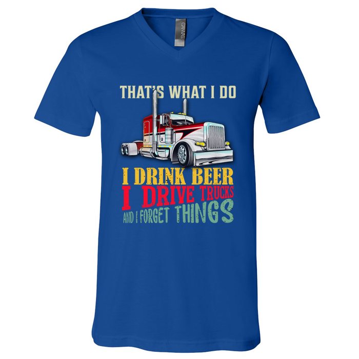 Big Rigs That's What I Do I Beer I Drive Trucks Gift V-Neck T-Shirt