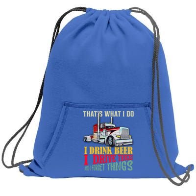 Big Rigs That's What I Do I Beer I Drive Trucks Gift Sweatshirt Cinch Pack Bag