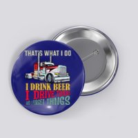 Big Rigs That's What I Do I Beer I Drive Trucks Gift Button