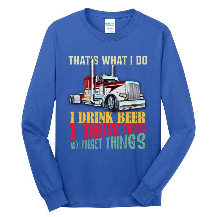 Big Rigs That's What I Do I Beer I Drive Trucks Gift Tall Long Sleeve T-Shirt