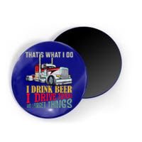 Big Rigs That's What I Do I Beer I Drive Trucks Gift Magnet