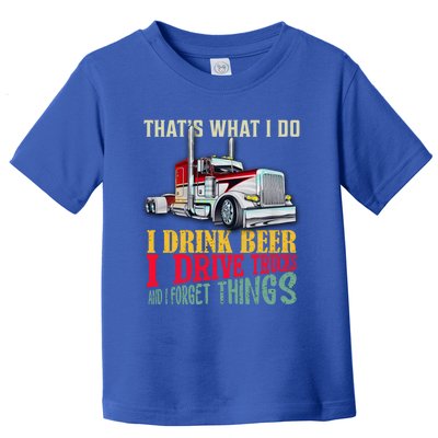 Big Rigs That's What I Do I Beer I Drive Trucks Gift Toddler T-Shirt