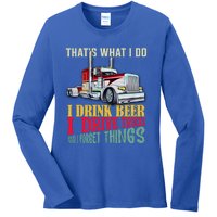 Big Rigs That's What I Do I Beer I Drive Trucks Gift Ladies Long Sleeve Shirt