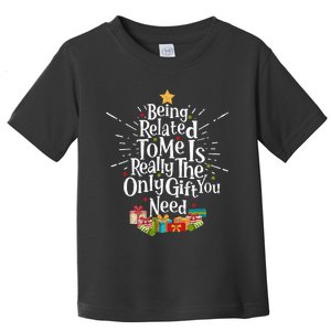 Being Related To Me Funny Christmas Xmas Family Pajamas Gift Toddler T-Shirt