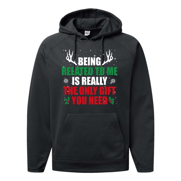 Being Related To Me Is Really The Only Gift You Need Performance Fleece Hoodie