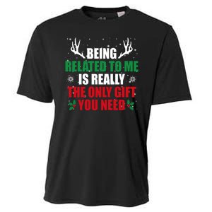 Being Related To Me Is Really The Only Gift You Need Cooling Performance Crew T-Shirt