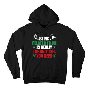 Being Related To Me Is Really The Only Gift You Need Hoodie