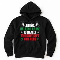 Being Related To Me Is Really The Only Gift You Need Hoodie