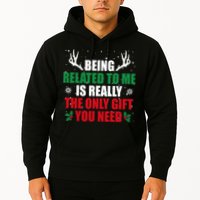 Being Related To Me Is Really The Only Gift You Need Hoodie