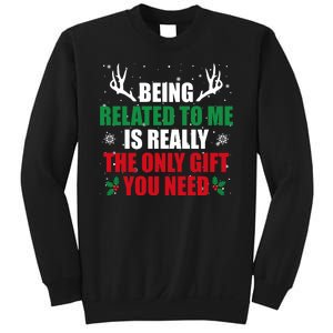 Being Related To Me Is Really The Only Gift You Need Sweatshirt