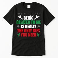 Being Related To Me Is Really The Only Gift You Need Tall T-Shirt