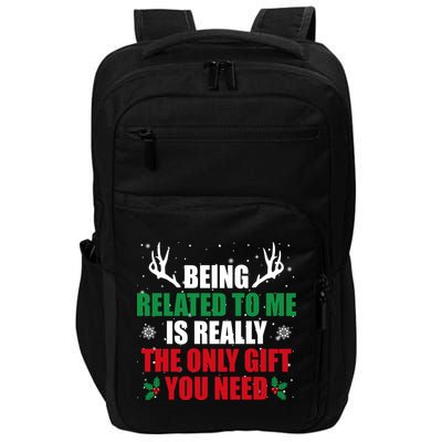 Being Related To Me Is Really The Only Gift You Need Impact Tech Backpack