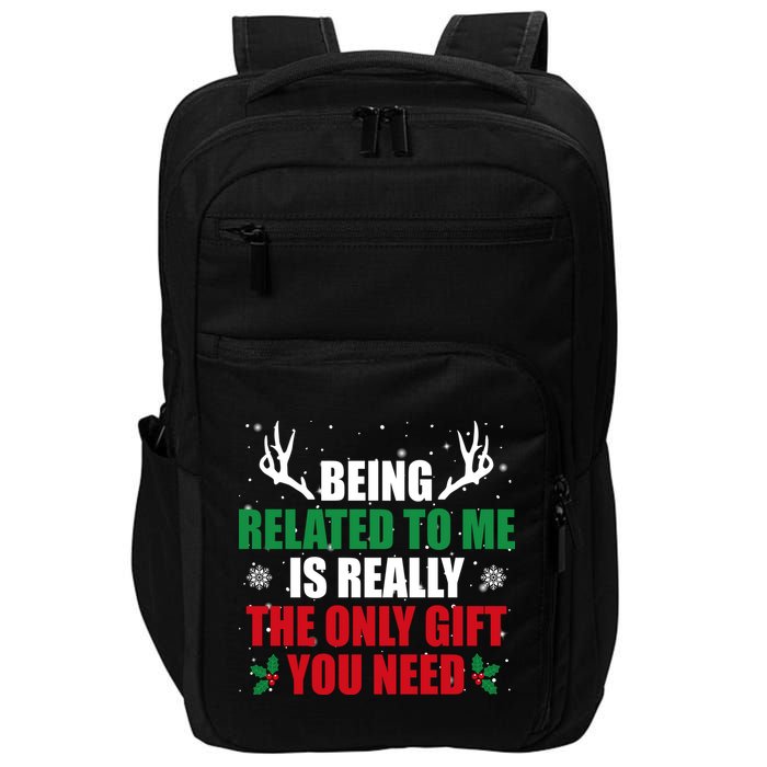 Being Related To Me Is Really The Only Gift You Need Impact Tech Backpack