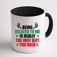 Being Related To Me Is Really The Only Gift You Need Mug