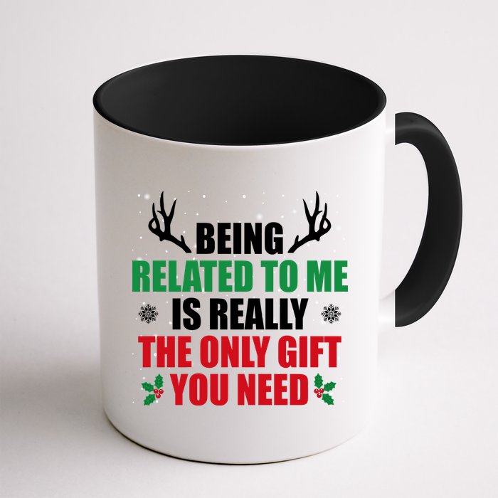 Being Related To Me Is Really The Only Gift You Need Mug