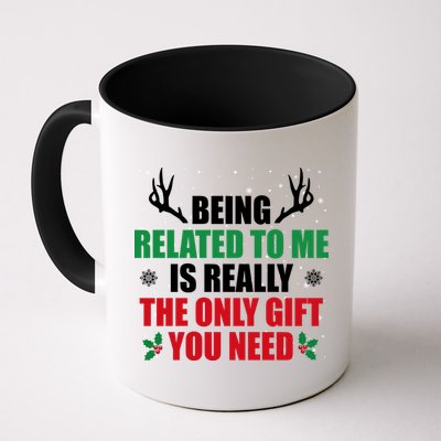 Being Related To Me Is Really The Only Gift You Need Mug