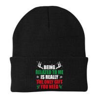 Being Related To Me Is Really The Only Gift You Need Beanie
