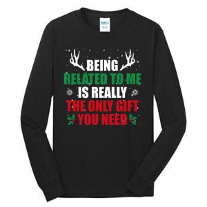 Being Related To Me Is Really The Only Gift You Need Tall Long Sleeve T-Shirt