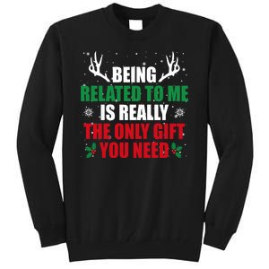 Being Related To Me Is Really The Only Gift You Need Tall Sweatshirt