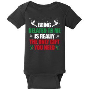 Being Related To Me Is Really The Only Gift You Need Baby Bodysuit