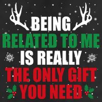 Being Related To Me Is Really The Only Gift You Need Hat