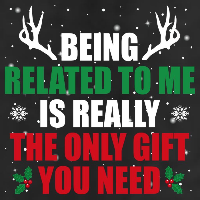 Being Related To Me Is Really The Only Gift You Need Hat