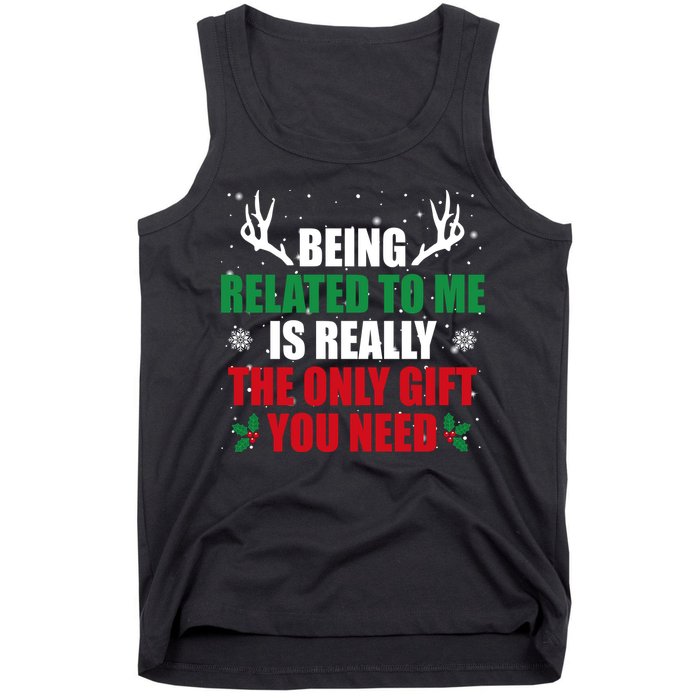 Being Related To Me Is Really The Only Gift You Need Tank Top