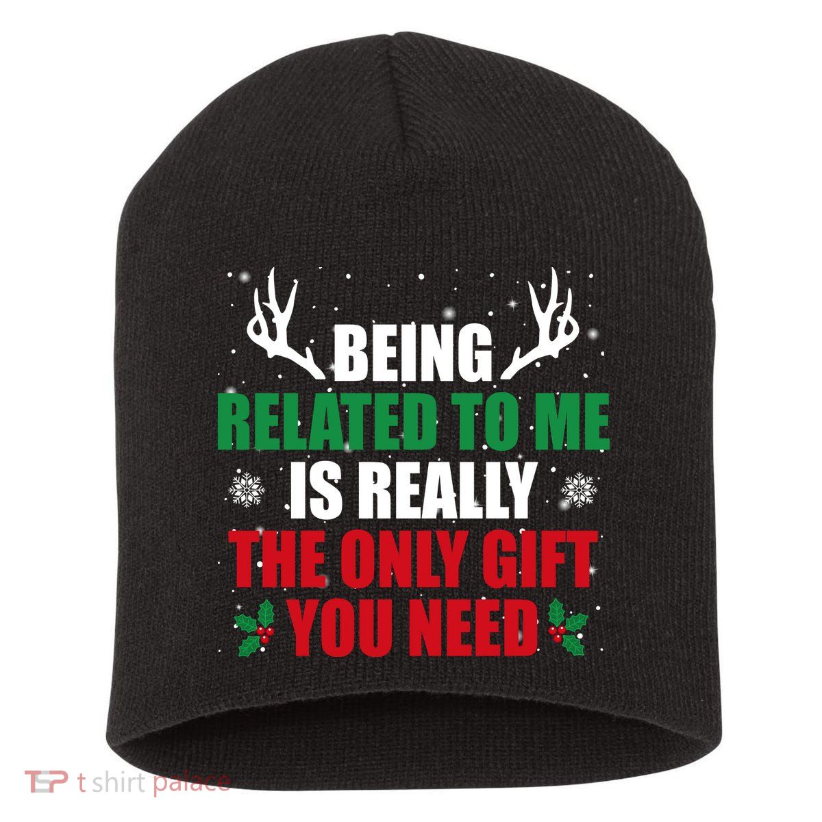 Being Related To Me Is Really The Only Gift You Need Short Acrylic Beanie
