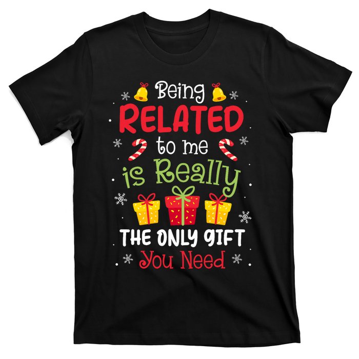 Being Related To Me Funny Christmas Family Xmas Pajamas T-Shirt