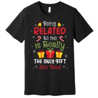 Being Related To Me Funny Christmas Family Xmas Pajamas Premium T-Shirt