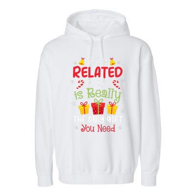 Being Related To Me Funny Christmas Family Xmas Pajamas Garment-Dyed Fleece Hoodie