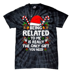 Being Related To Me Funny Christmas Family Xmas Pajamas Tie-Dye T-Shirt