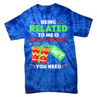 Being Related To Me Funny Christmas Pajama Cool Gift Tie-Dye T-Shirt