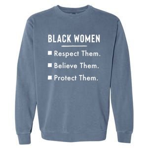 Black Respect Them Believe Them Protect Them Funny Gift Garment-Dyed Sweatshirt