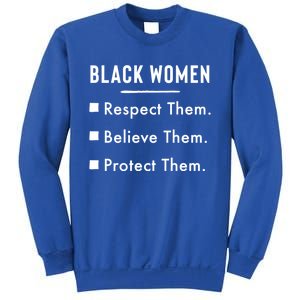 Black Respect Them Believe Them Protect Them Funny Gift Sweatshirt