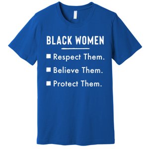 Black Respect Them Believe Them Protect Them Funny Gift Premium T-Shirt