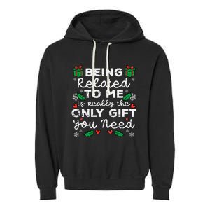 Being Related To Me Only Gift You Need Funny Christmas Xmas Garment-Dyed Fleece Hoodie