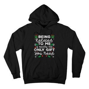 Being Related To Me Only Gift You Need Funny Christmas Xmas Hoodie