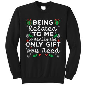 Being Related To Me Only Gift You Need Funny Christmas Xmas Sweatshirt