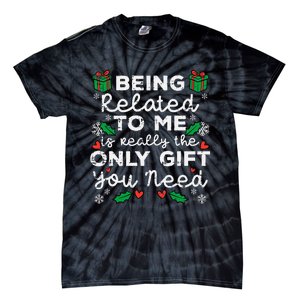 Being Related To Me Only Gift You Need Funny Christmas Xmas Tie-Dye T-Shirt